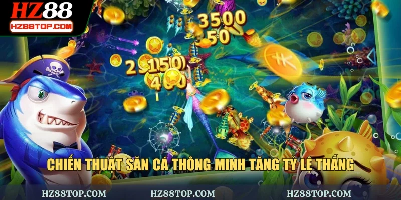 Chiến thuật săn cá thông minh tăng tỷ lệ thắng